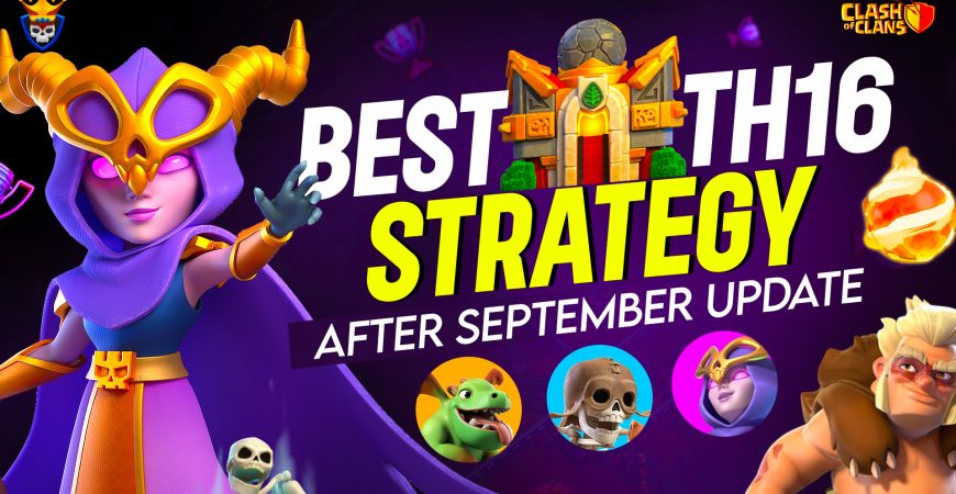 Best TH16 Attack Strategy after September Balance Changes